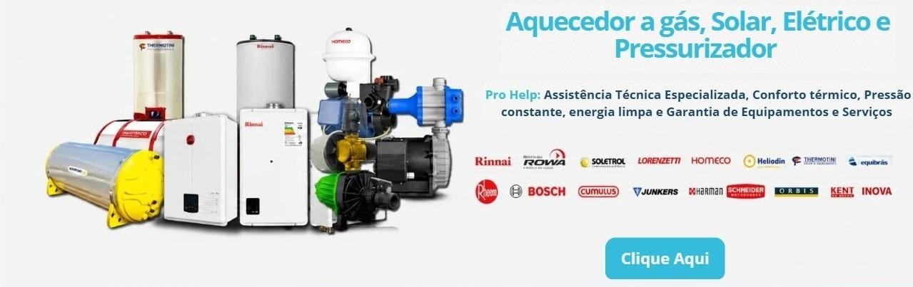 Aquecedor a Gás, Solar, Elétrico e Pressurizador - marcas atendidas: Rinnai, Rowa, Soletrol, Lorenzetti, Komeco, Heliodin, Thermotini, Equilibrás, Rheem, Bosch, Cumulus, Junkers, Harman, Schneider, Orbis, Kent, Inova
